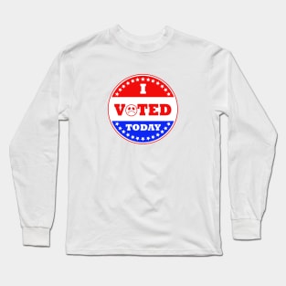 I Voted Today Long Sleeve T-Shirt